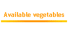 Available vegetables