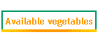 Available vegetables